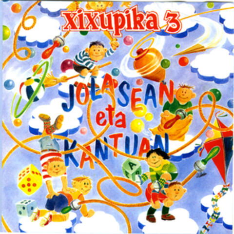 Xixupika 3 - Jolasean eta kantuan
