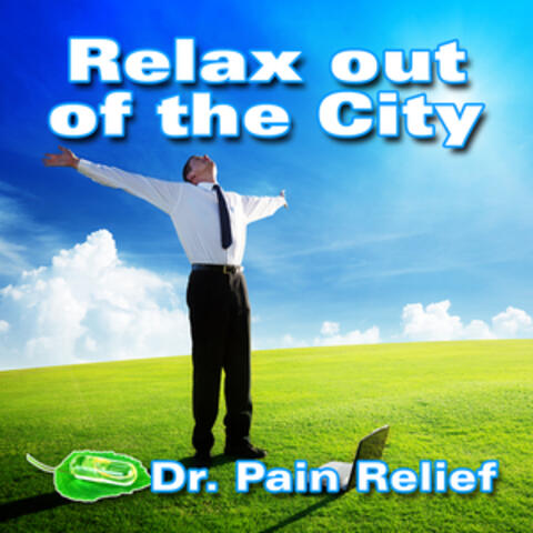 Relax out of the City (Nature Sounds That Are the Doctor's Prescription for Pain Relief)