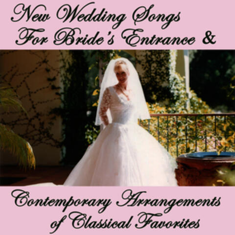 New Wedding Songs for Bride's Entrance & Contemporary Arrangements of Classical Favorites