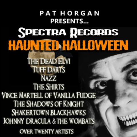 Pat Horgan Presents...Spectra Records Haunted Halloween