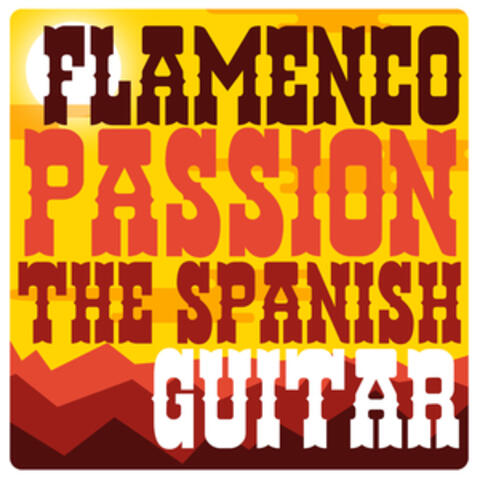 Flamenco Passion: The Spanish Guitar
