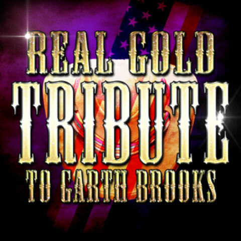 Real Gold Tribute to Garth Brooks