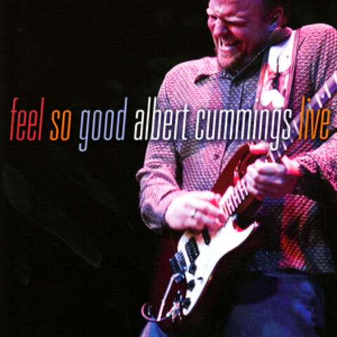 Feel So Good: Albert Cummings Live