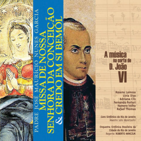 A Música Na Corte de D. João Vi - Missa Nossa Senhora da Conceição de 1810 & Credo Em Si Bemol