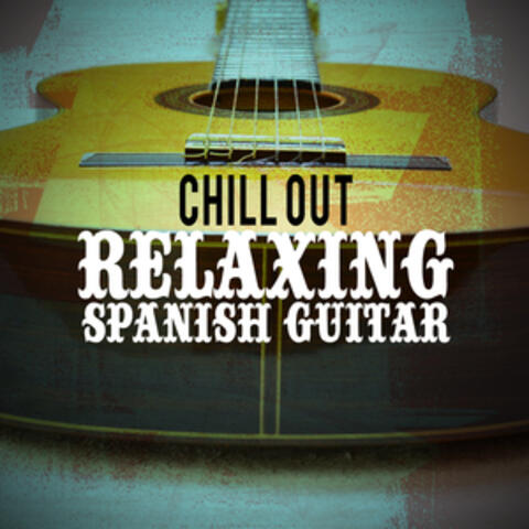 Chill Out: Relaxing Spanish Guitar