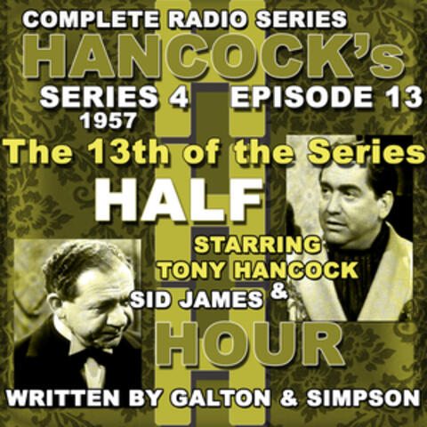 Hancock's Half Hour Radio. Series 4, Episode 13: The 13th of the Series