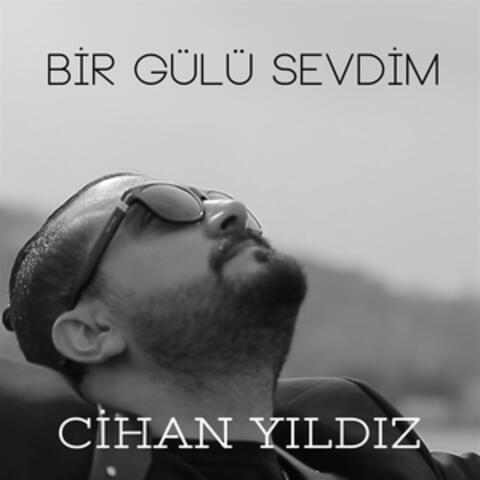 Bir Gülü Sevdim
