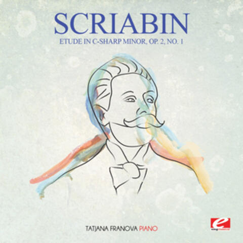 Scriabin: Etude in C-Sharp Minor, Op. 2, No. 1 (Digitally Remastered)