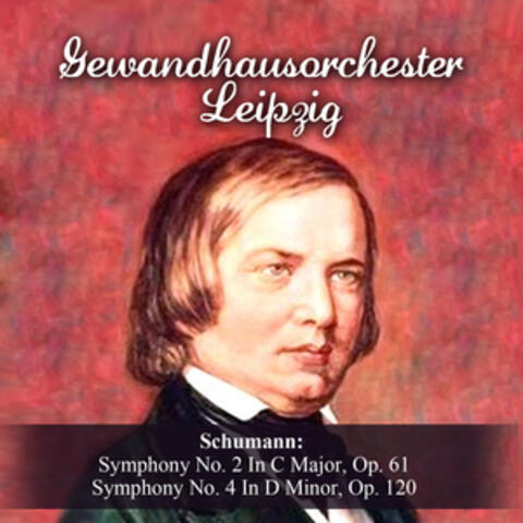 Schumann: Symphony No. 2 In C Major, Op. 61 - Symphony No. 4 In D Minor, Op. 120