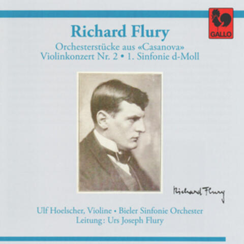 Richard Flury: Orchestral Pieces from "Casanova" - Violin Concerto No. 2 - Symphony No. 1 in D Minor