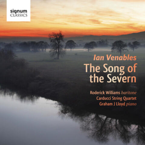 Ian Venables: "The Song of the Severn" - Song Cycles and Songs