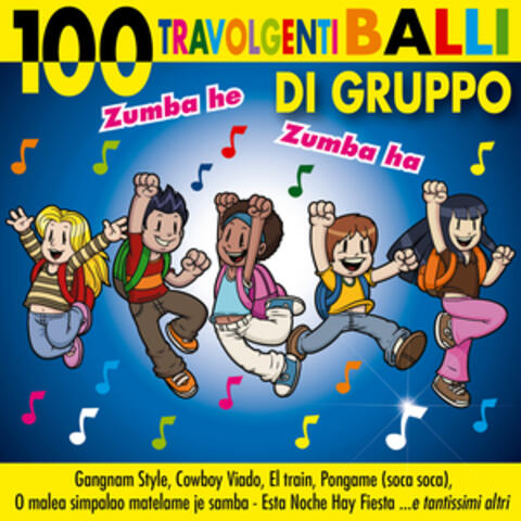 100 travolgenti balli di gruppo - Gangnam Style, Harlem Shake, Bella Vita, Zumba he Zumba ha, Cowboy Viado, Pongame (Soca Soca), O malea simpalao..., Esta noche hay fiesta, El train, Ciapa la galeina