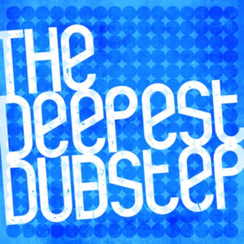 The Deepest Dubstep