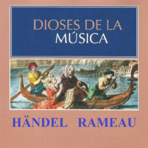 Dioses de la Música - Händel, Rameau