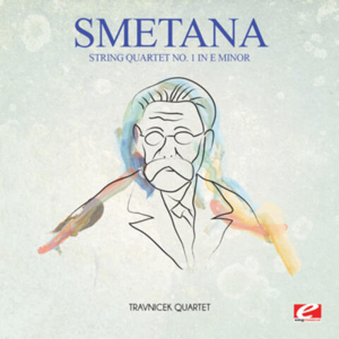 Smetana: String Quartet No. 1 in E Minor (Digitally Remastered)