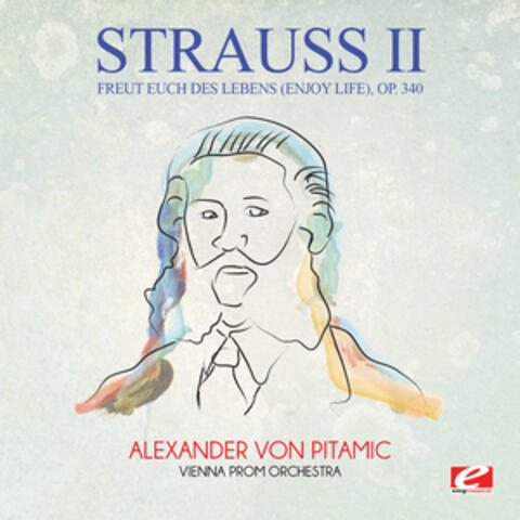 Strauss: Freut Euch des Lebens (Enjoy Life), Op. 340 (Digitally Remastered)