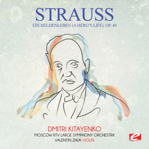 Strauss: Ein Heldenleben (A Hero's Life), Op. 40 (Digitally Remastered)
