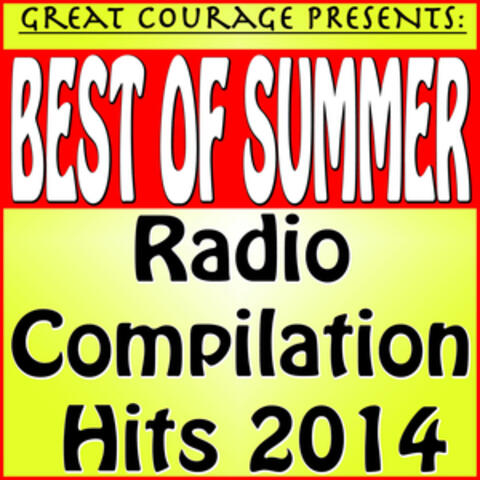 Great Courage Presents: Best of Summer Radio Compilation Hits 2014