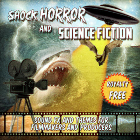 Shock Horror and Science Fiction - Sound FX Themes for Filmmakers and Producers (Royalty Free)