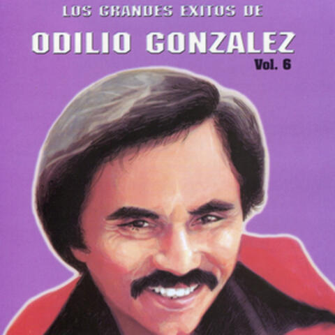 Los Grandes Exitos De Odilio González: Vol. 6
