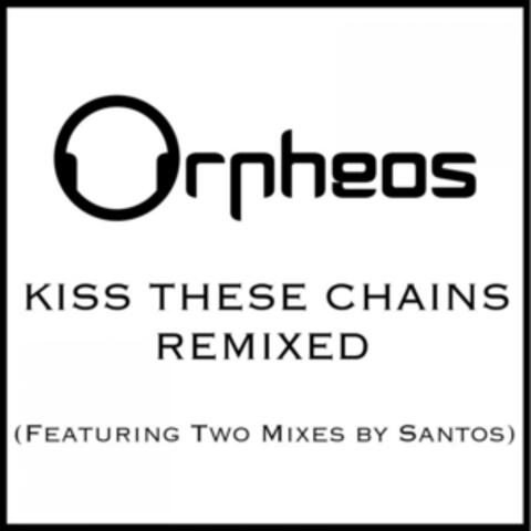 Kiss These Chains Remixes