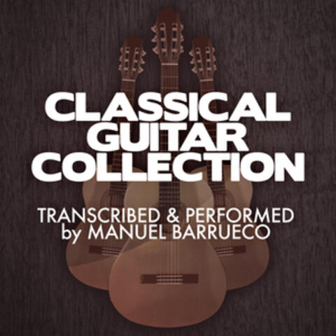 Classical Guitar Collection: Transcribed & Performed by Manuel Barrueco