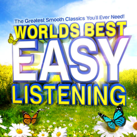 World's Best Easy Listening - The Greatest Smooth Classics You'll Ever Need !
