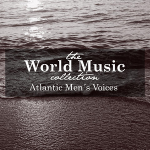 The World Music Collection: Atlantic Men´s Voices