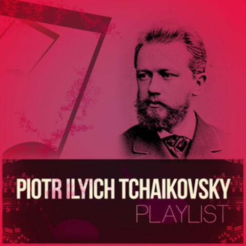 Piotr Ilyich Tchaikovsky Playlist