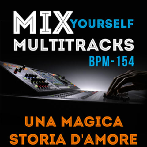 Mix Yourself Multitracks - Una magica storia d'amore (Bpm-154)