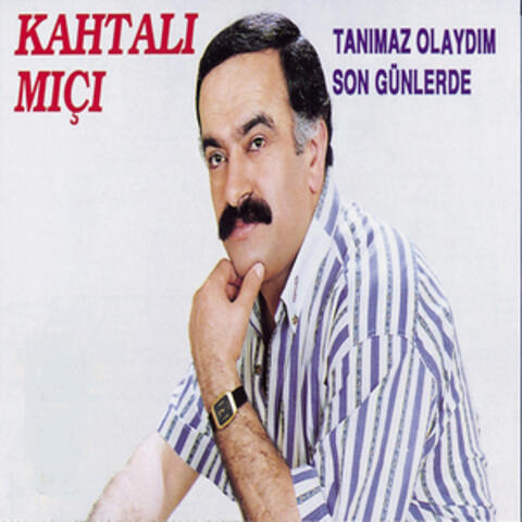Tanımaz Olaydım / Son Günlerde