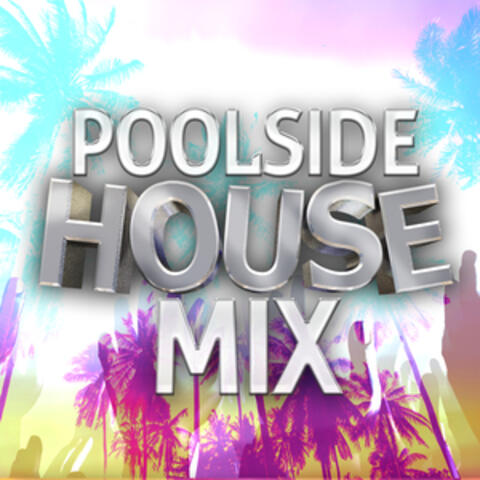 Poolside House Mix