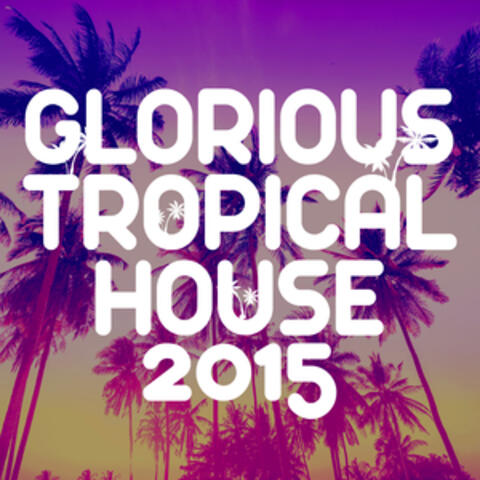 Glorious Tropical House 2015