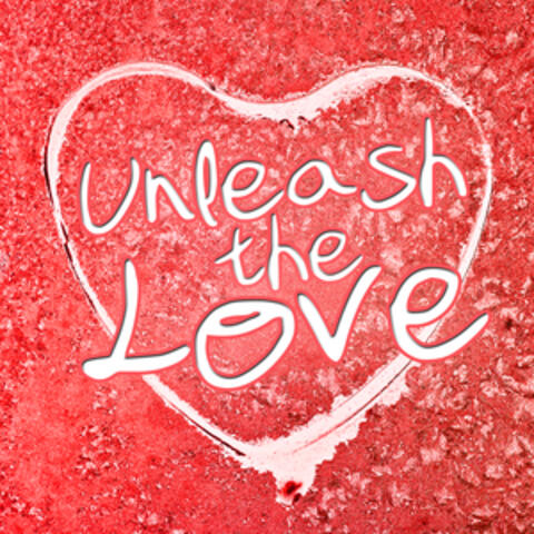 Unleash the Love