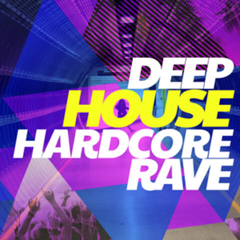 Deep House Hardcore Rave