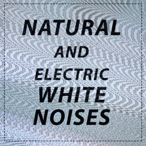 Natural and Electric White Noises