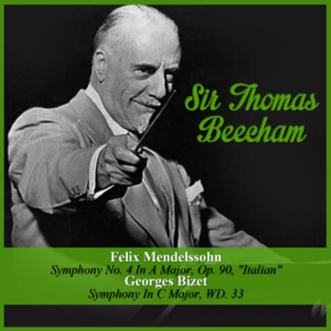 Felix Mendelssohn: Symphony No. 4 In A Major, Op. 90, "Italian" - Georges Bizet: Symphony In C Major, WD. 33