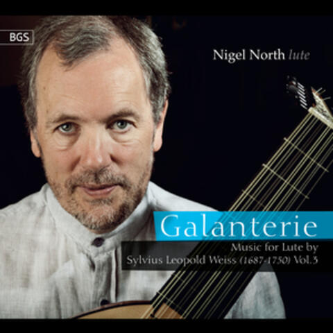 Galanterie: Music for Lute by Sylvius Leopold Weiss, Vol. 3