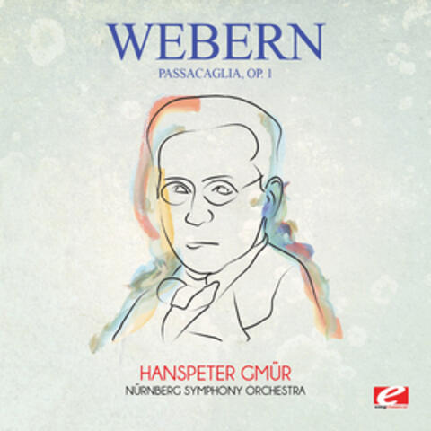 Webern: Passacaglia, Op. 1 (Digitally Remastered)