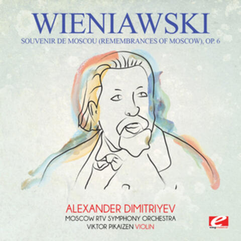 Wieniawski: Souvenir de Moscou (Remembrances of Moscow), Op. 6 [Digitally Remastered]