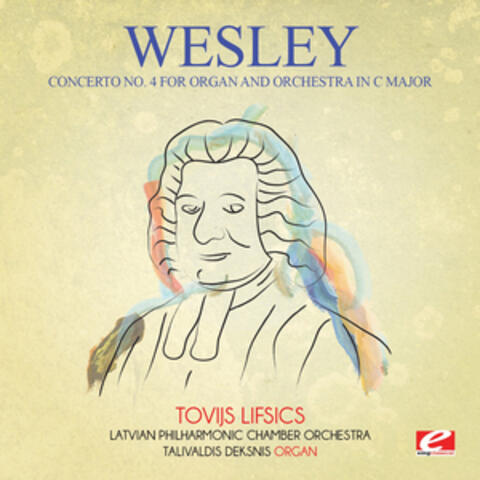 Wesley: Concerto No. 4 for Organ and Orchestra in C Major (Digitally Remastered)