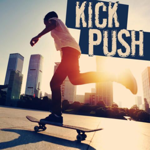 Kick Push: Perfect Songs for Skateboarding