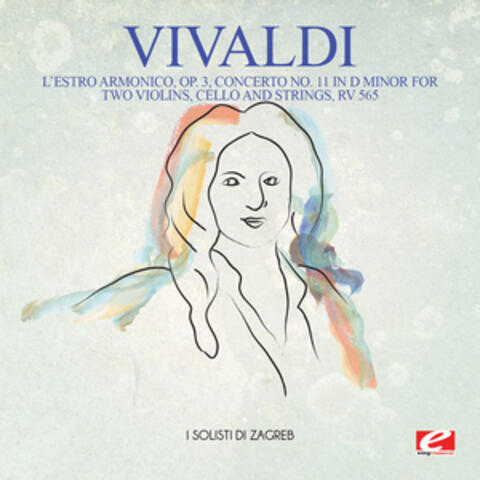 Vivaldi: L'estro Armonico, Op. 3, Concerto No. 11 in D Minor for Two Violins, Cello and Strings, Rv 565 (Digitally Remastered)