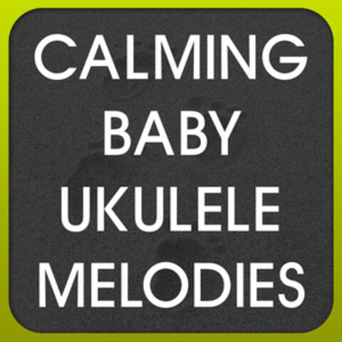 Calming Baby Ukelele Melodies