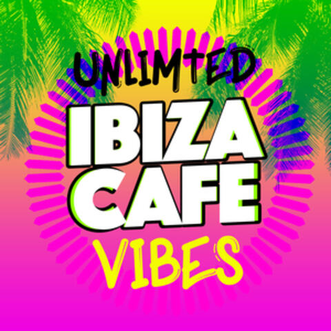Unlimited Ibiza Cafe Vibes