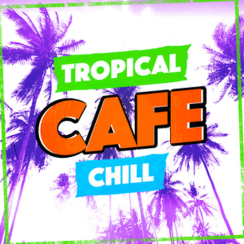 Tropical Cafe Chill