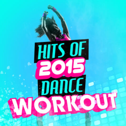Hits of 2015 Dance Workout