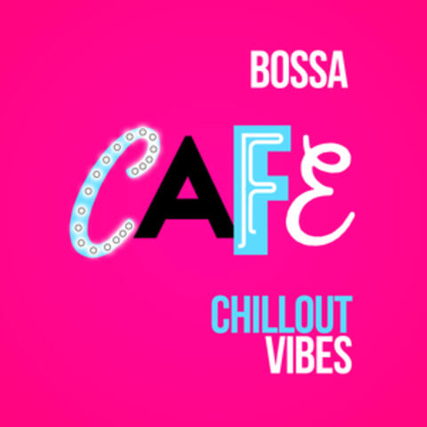 Bossa Cafe Chillout Vibes