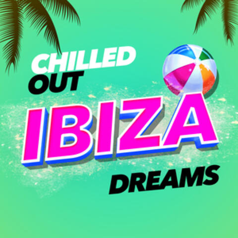 Chilled out Ibiza Dreams