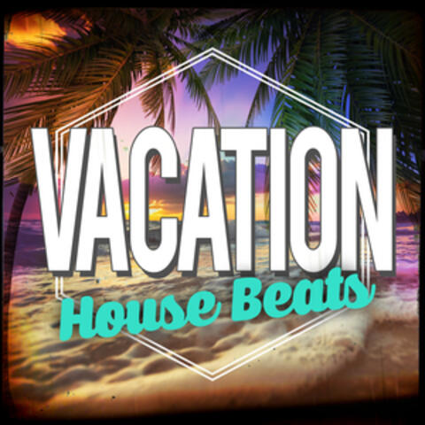 Vacation House Beats